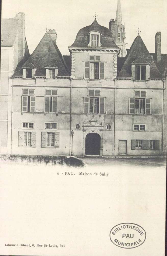  - Pau : Maison de Sully ; carte postale ; vers 1910 ; Bibliothèque Patrimoniale Pau, cote 4-037-1 - 